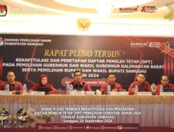 Penetapan Daftar Pemilih Tetap (DPT) Kabupaten Sanggau